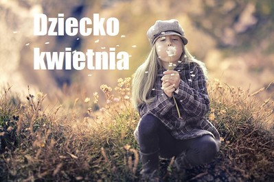 DZIECKO KWIETNIA 2015 - konkurs! WYNIKI