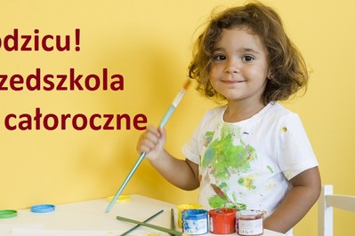 AKCJA Przedszkola są całoroczne! Rodzicu wypełnij ANKIETĘ