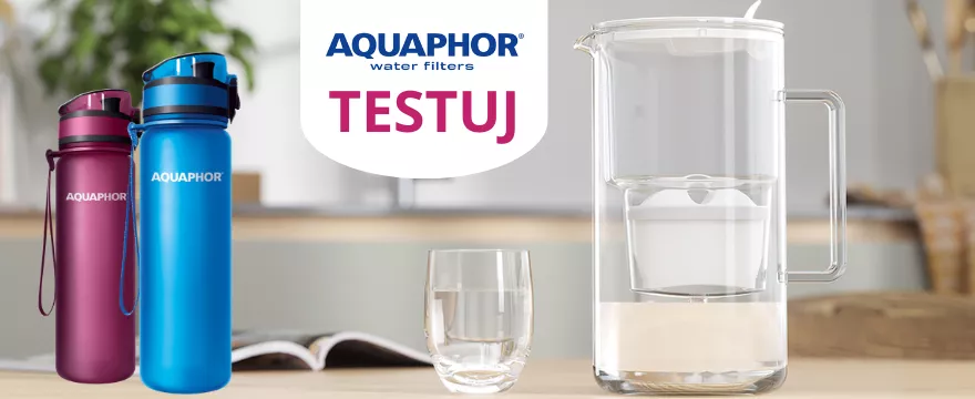 Zostań ambasadorką "Płynnej zmiany", testuj dzbanki oraz butelki AQUAPHOR