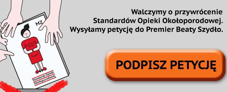 Chcesz rodzić po ludzku? PODPISZ PETYCJĘ!